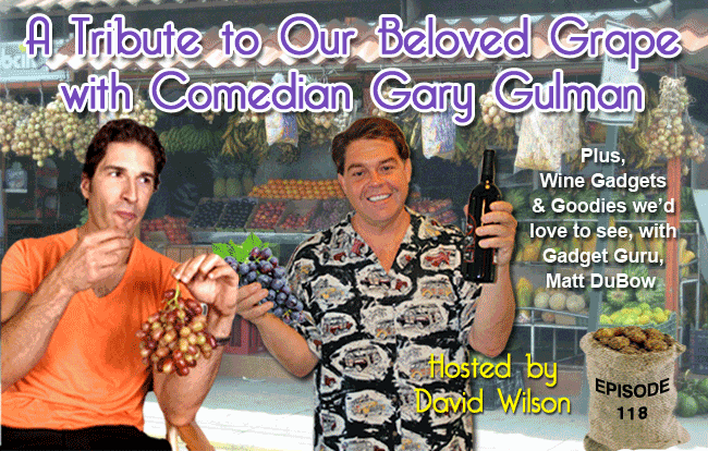 Ep. 118 -  A Tribute to Our Beloved Grape with Comedian Gary Gulman